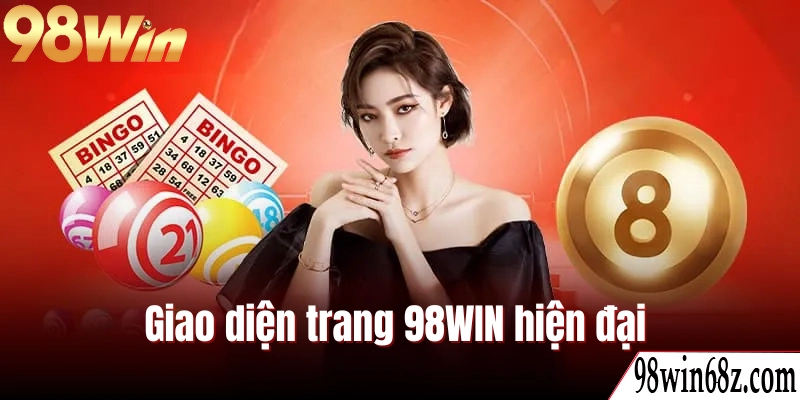 Giao diện trang 98WIN hiện đại với đầy đủ tiện ích hỗ trợ