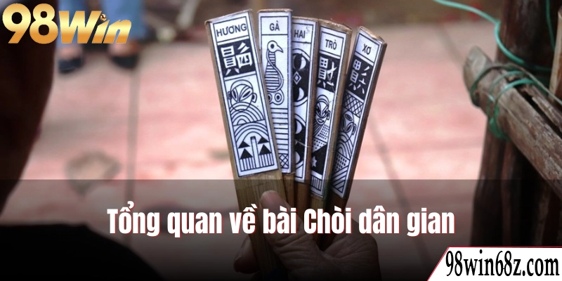 Tổng quan về bài Chòi dân gian