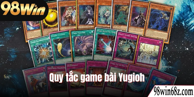 Nắm rõ các quy tắc chơi game bài Yugioh để không hiểu sai luật