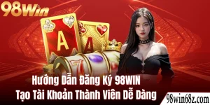 Hướng dẫn đăng ký 98WIN