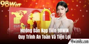Hướng dẫn nạp tiền 98WIN
