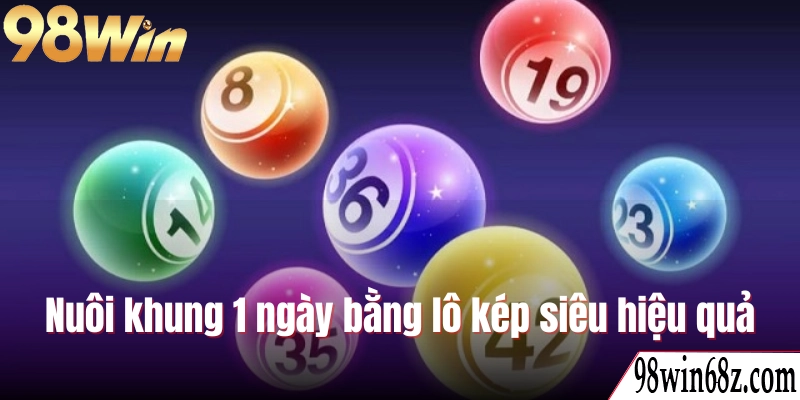 Nuôi khung 1 ngày bằng lô kép siêu hiệu quả
