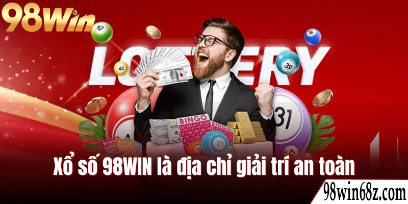 Ưu điểm nổi bật khi trải nghiệm chốt đánh xổ số 98WIN